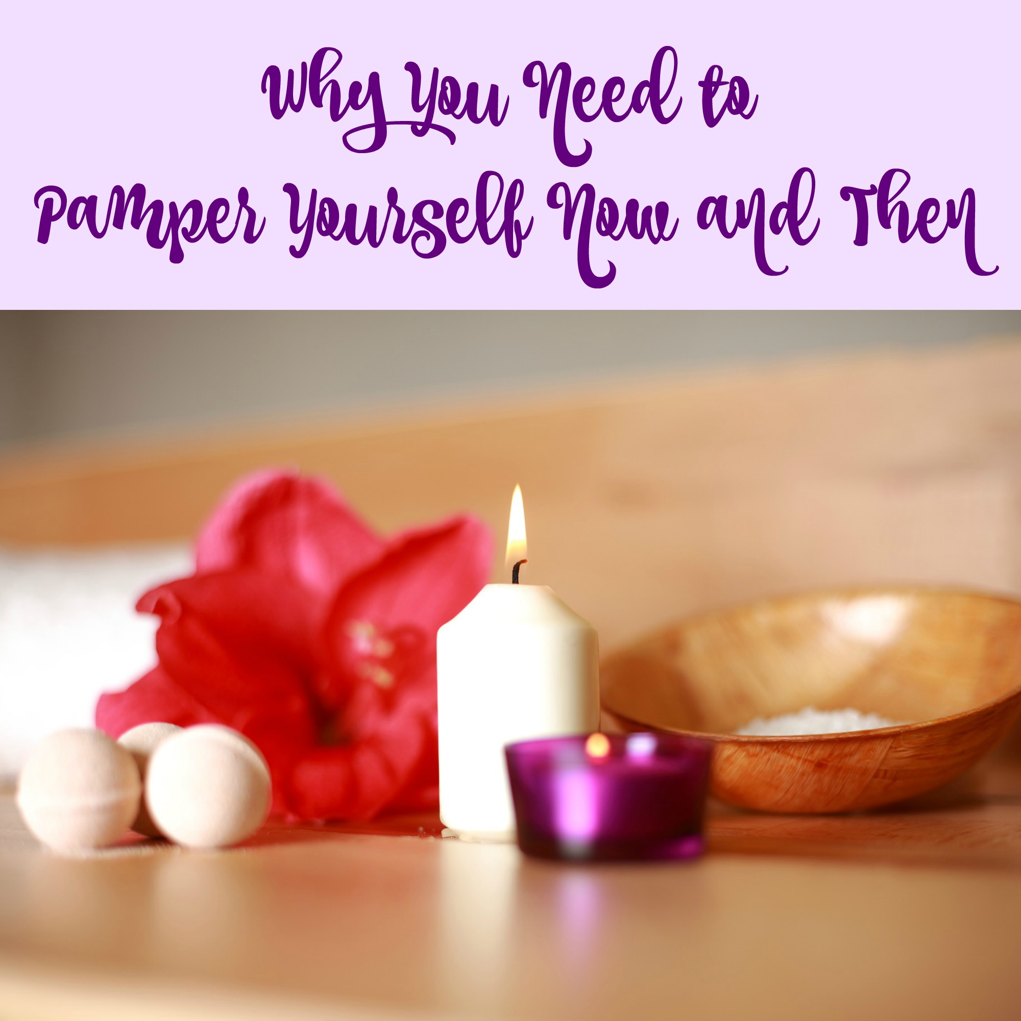 Why You Need To Pamper Yourself Now And Then A Nation Of Moms