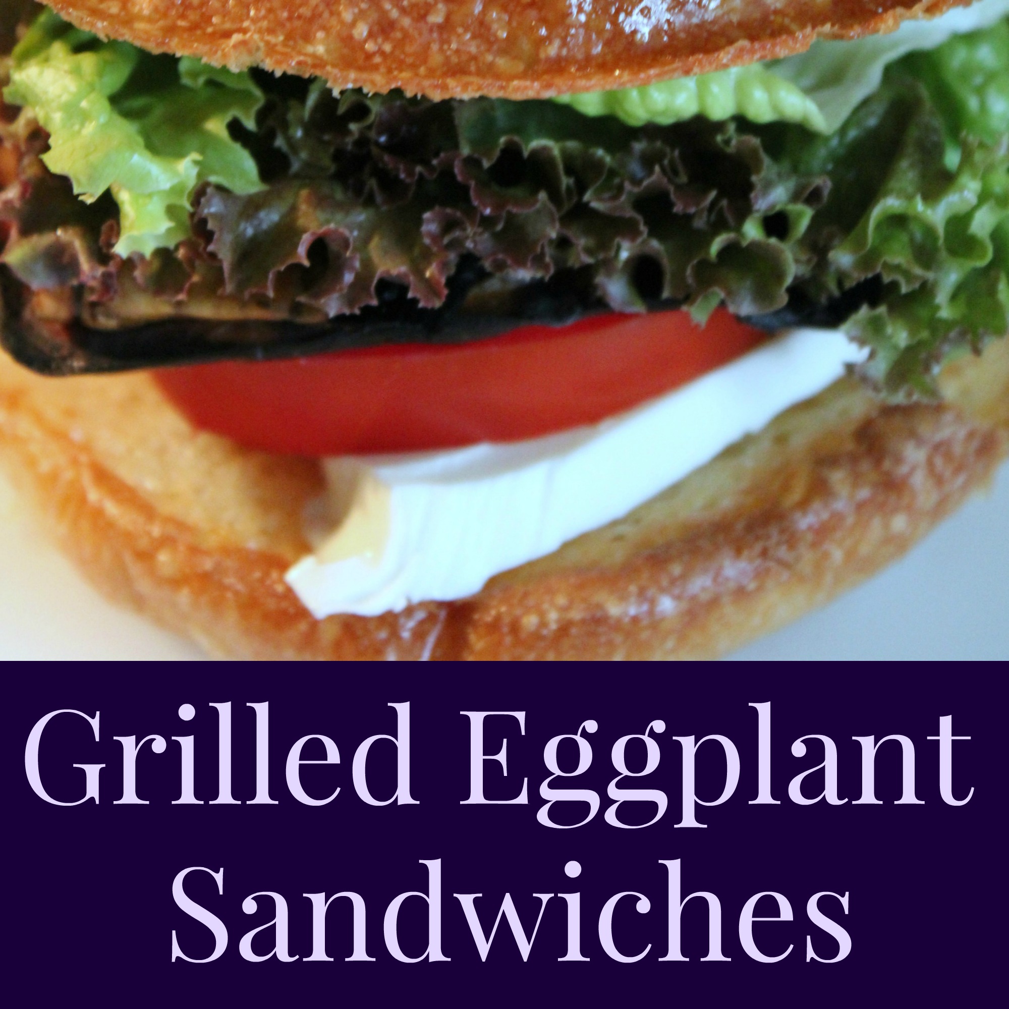 Grilled Eggplant Sandwiches