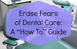 Erase Fears of Dental Care