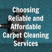 Choosing Reliable and Affordable Carpet Cleaning Services