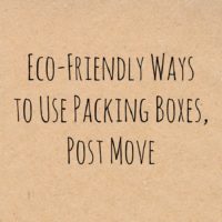 Eco-Friendly Ways to Use Packing Boxes, Post Move