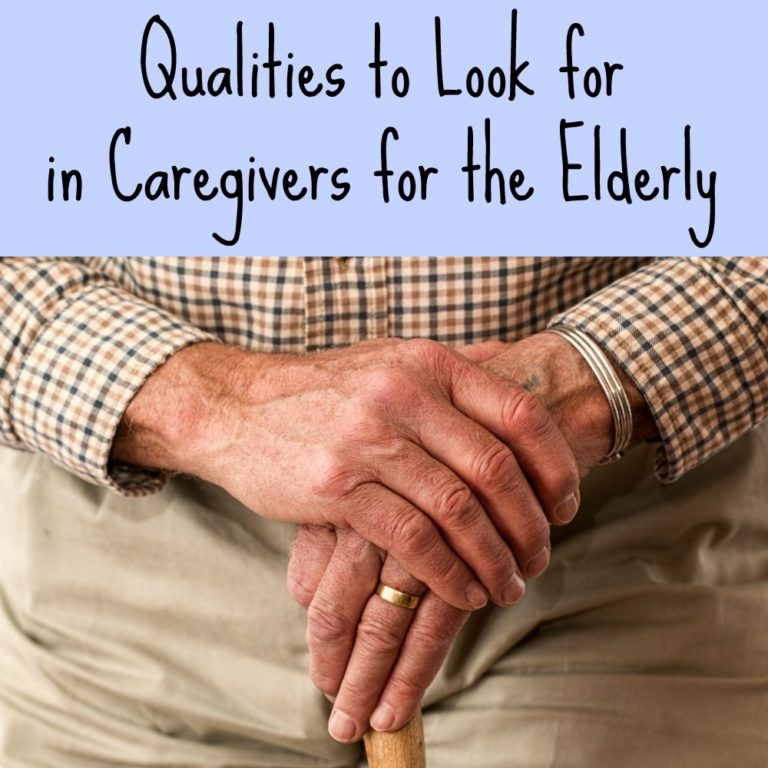Qualities to Look for in Caregivers for the Elderly - A Nation of Moms