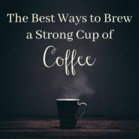 The best ways to brew a strong cup of coffee