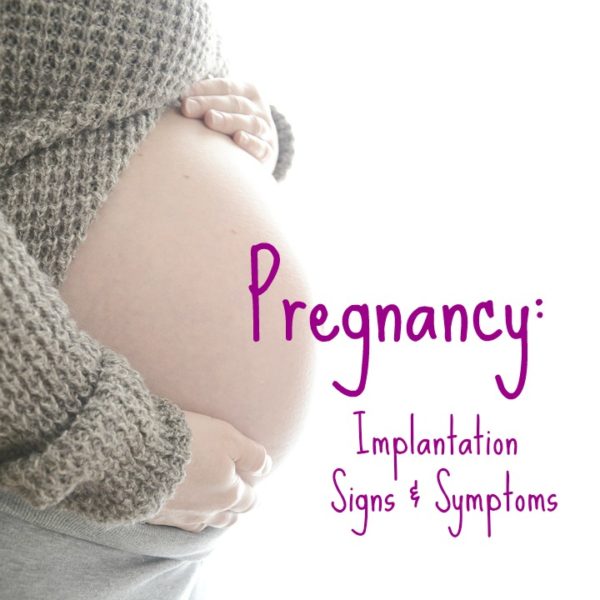 Pregnancy: Implantation Signs & Symptoms - A Nation Of Moms