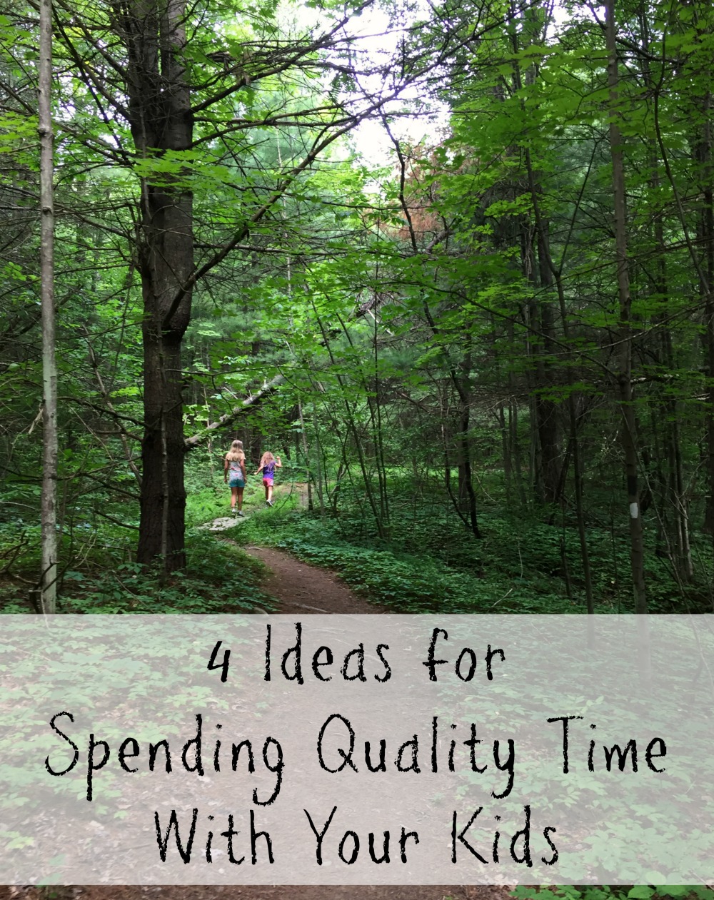 4 Ideas for Spending Quality Time With Your Kids - A Nation of Moms