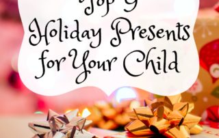Top 9 Holiday Presents for Your Child