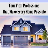 Four Vital Professions That Make Every Home Possible