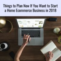 Things to Plan Now If You Want to Start a Home Ecommerce Business in 2018