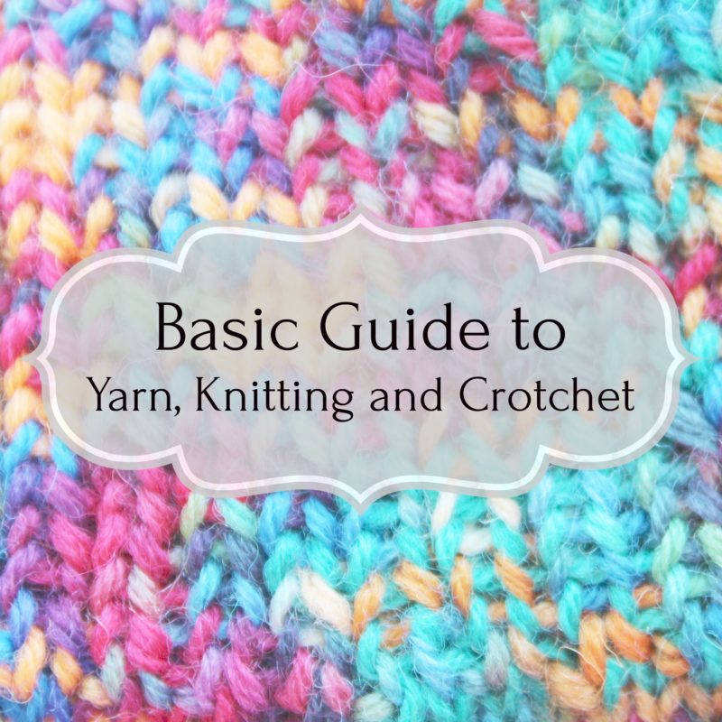 Basic Guide To Yarn, Knitting And Crotchet - A Nation Of Moms