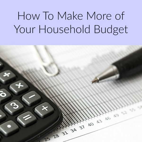 How To Make More Of Your Household Budget - A Nation Of Moms