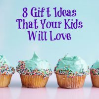 8 Gift Ideas That Your Kids Will Love