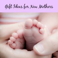 Gifting Ideas for New Mothers