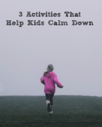 3 Activities That Help Kids Calm Down