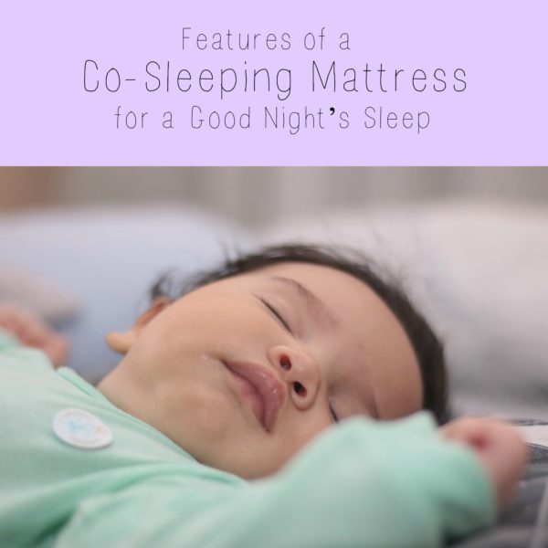 Features of a CoSleeping Mattress for a Good Night’s Sleep for Both