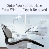 Signs You Should Have Your Wisdom Teeth Removed