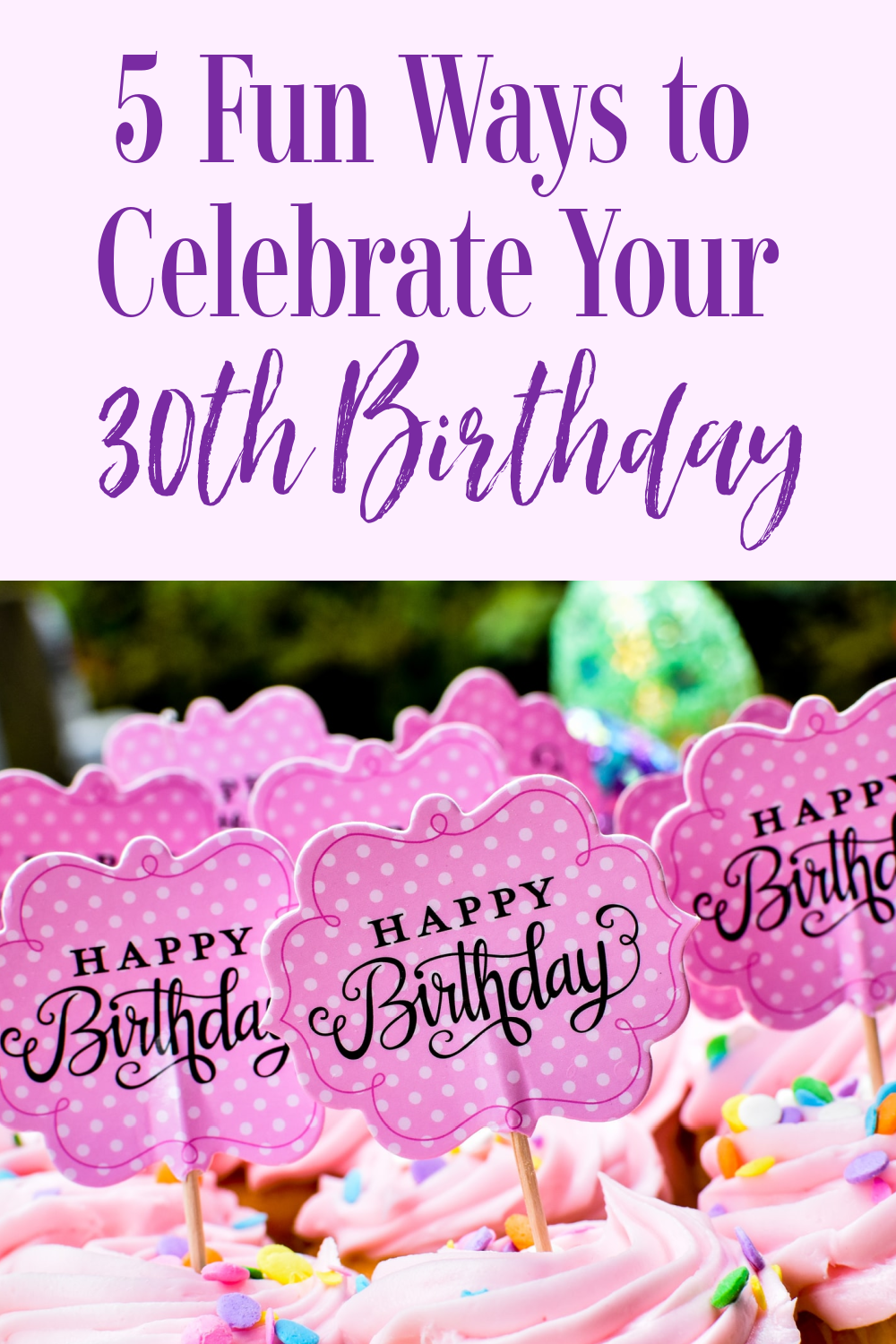 5-fun-ways-to-celebrate-your-30th-birthday-a-nation-of-moms